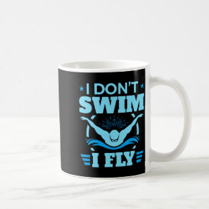 Ich schwimme nicht, ich fliege Schwimmen Schmetter Kaffeetasse
