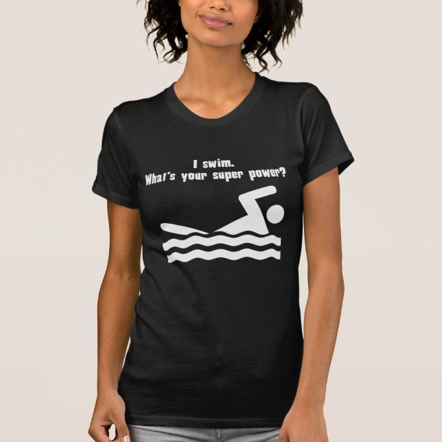 Ich schwimme. Was ist Ihr SuperPower? T-Shirt (Vorderseite)