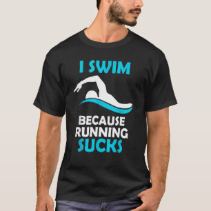 Ich schwimme, weil ich schwimme. T-Shirt