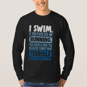 Ich schwimme, wenn du mich mal rennen siehst Tou s T-Shirt