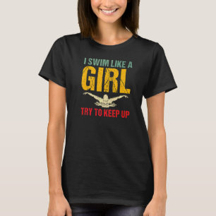 Ich schwimme wie ein Mädchen, versuche, in der Lie T-Shirt
