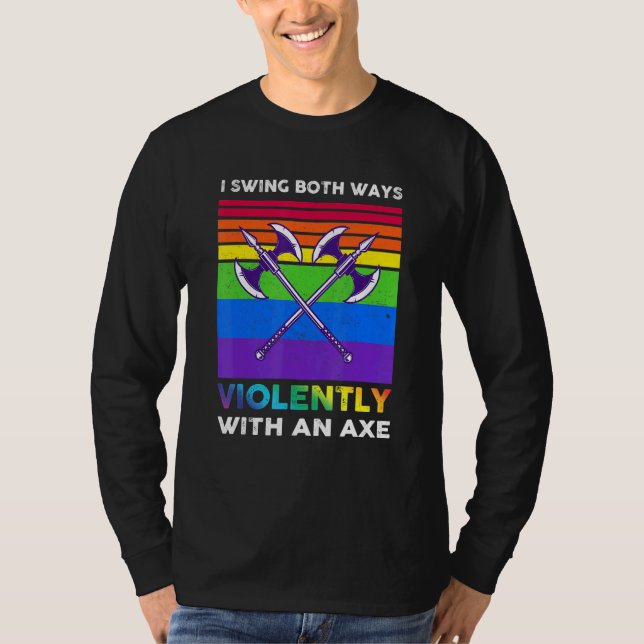 Ich schwinge auf beide Arten gewaltsam mit einer A T-Shirt (Vorderseite)