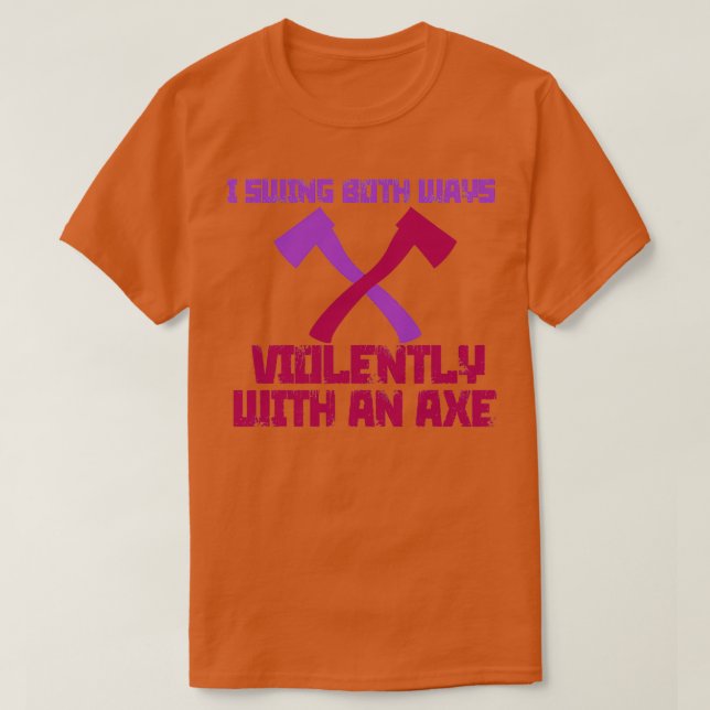Ich schwinge beide Wege gewaltsam mit einem Ax 8 T-Shirt (Design vorne)