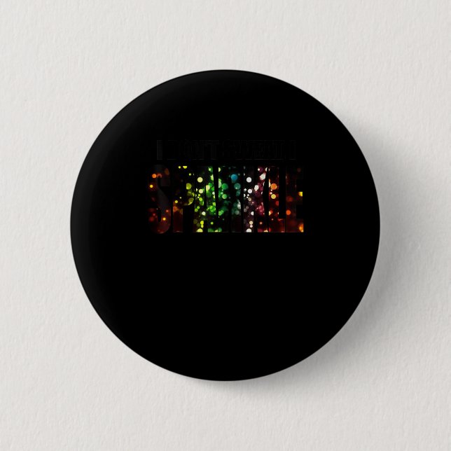 Ich schwitze nicht, ich funkle t -Ich schwitze nic Button (Vorderseite)