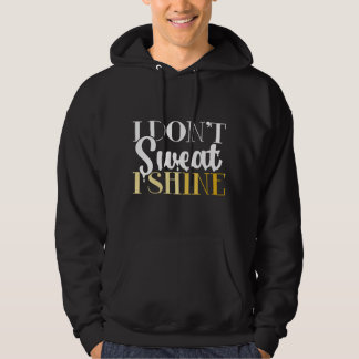 Ich Schwitze Nicht Ich Glänze - Beste Freche Gym-W Hoodie