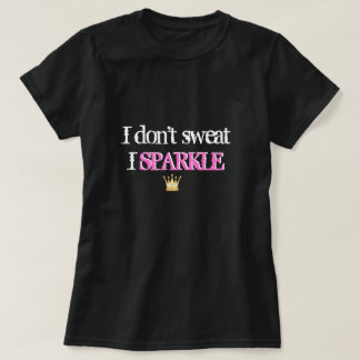 Ich schwitze nicht mich funkele Shirt