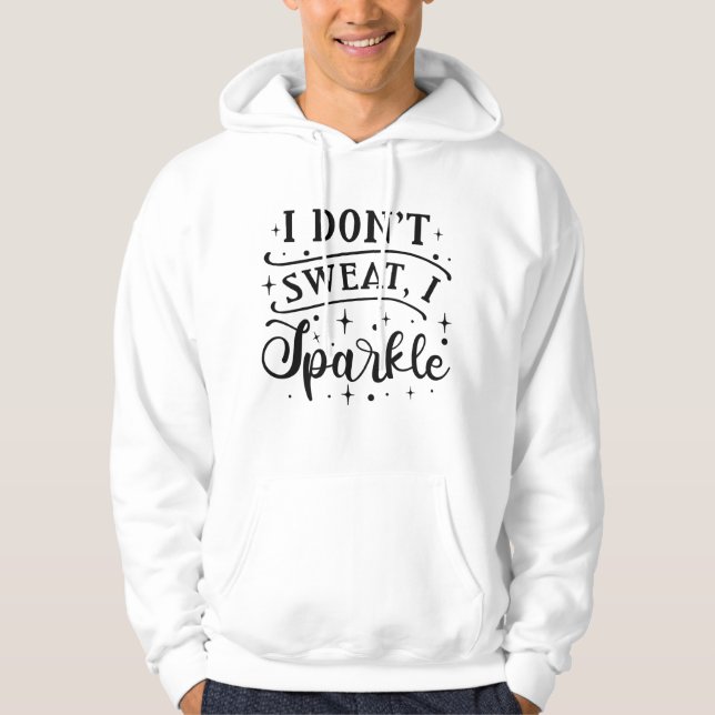 Ich schwitze nicht, wenn ich sparkle hoodie (Vorderseite)