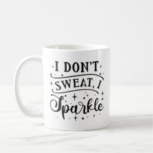 Ich schwitze nicht, wenn ich sparkle kaffeetasse