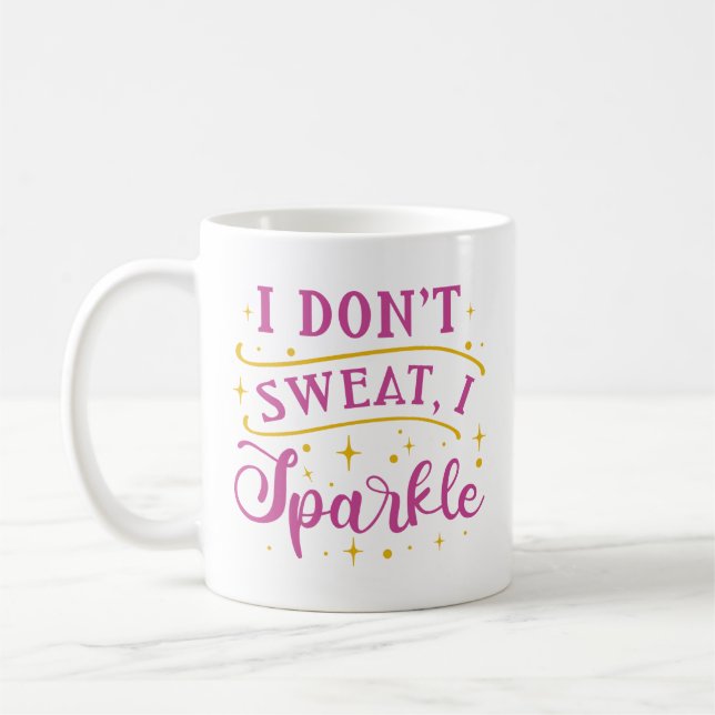 Ich schwitze nicht, wenn ich sparkle kaffeetasse (Links)