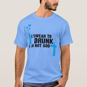 Ich schwöre betrunken, ich bin nicht Gott T-Shirt
