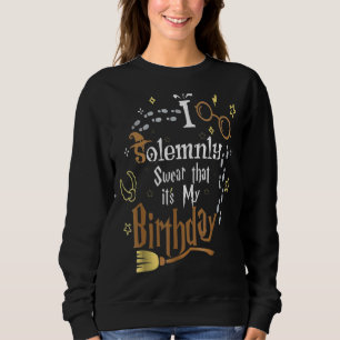 Ich schwöre feierlich, dass es mein Geburtstag ist Sweatshirt