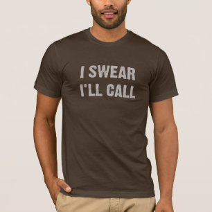 ICH SCHWÖRE, ICH RUF AN T-Shirt