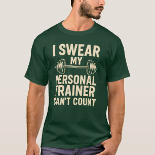 Ich schwöre, mein Personalrainer kann nicht zählen T-Shirt