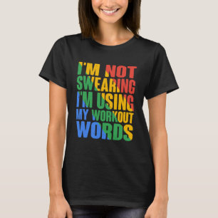 Ich schwöre nicht, dass ich meine Workout-Wörter b T-Shirt