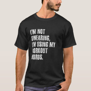 Ich schwöre nicht, dass ich meine Workout-Wörter w T-Shirt
