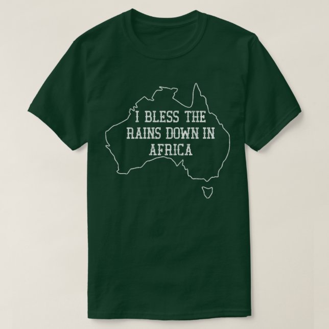 Ich segne die Regenfälle in Afrika T-Shirt (Design vorne)