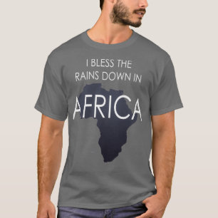 Ich segne die Regenfälle in Afrika T-Shirt