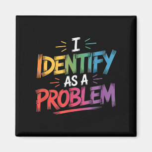 Ich sehe als Problem einen lustigen sarkastischen  Magnet