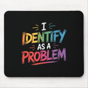 Ich sehe als Problem einen lustigen sarkastischen  Mousepad