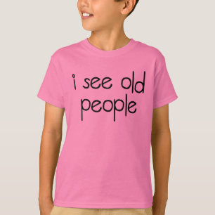 Ich sehe alte Leute T-Shirt