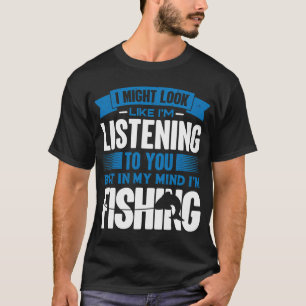 Ich sehe aus, als würde ich zuhören, aber in meine T-Shirt