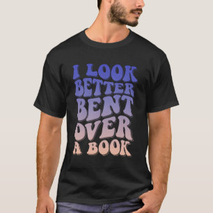 Ich sehe besser aus, als ich über ein Buch gebetet T-Shirt