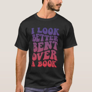 Ich sehe besser aus, als ich über ein Buch gebetet T-Shirt