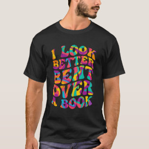 Ich sehe besser aus, als ich über ein Buch lustige T-Shirt