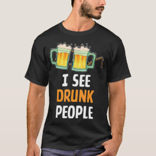 Ich sehe Betrunkene Menschen Spaß für Mann trinken T-Shirt