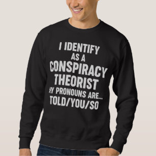 Ich sehe darin eine Verschwörungstheoretikerin, di Sweatshirt