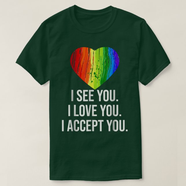 Ich sehe, dass die Liebe dich mit dem Regenbogenhe T-Shirt (Design vorne)