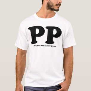 Ich sehe, dass Sie meinen großen pp.-T - Shirt