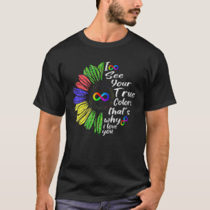 Ich sehe deine wahre Farbe Unendlichkeit Regenboge T-Shirt