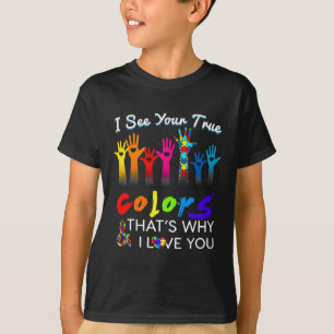 Ich sehe deine wahren Farben, deshalb habe ich Lie T-Shirt