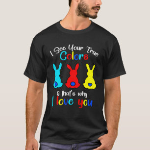 Ich sehe deine wahren Farben Osterhase Welt Autism T-Shirt