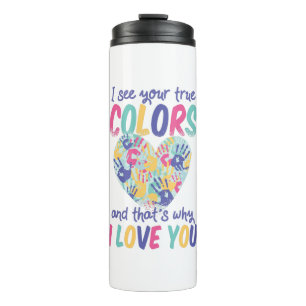 Ich sehe deine wahren Farben und deshalb habe ich Thermosbecher