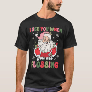 Ich sehe dich beim Zahnseide-Weihnachts-Zahnarzt W T-Shirt