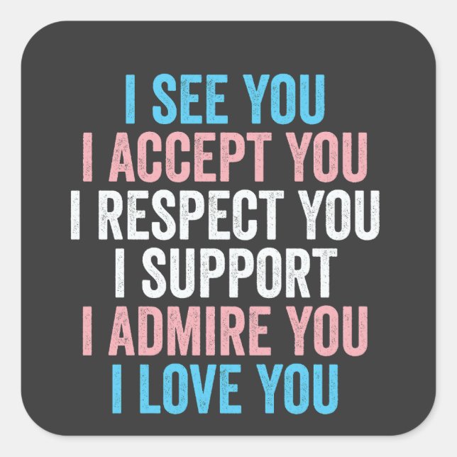 Ich sehe dich, ich akzeptiere dich, ich respektier quadratischer aufkleber (Vorderseite)