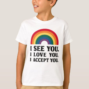 Ich sehe dich, ich liebe dich, ich akzeptiere dich T-Shirt