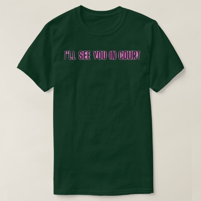 Ich sehe dich vor Gericht T-Shirt (Design vorne)