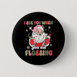 Ich sehe dich, wenn Weihnachtszahnärzte Weihnachts Button