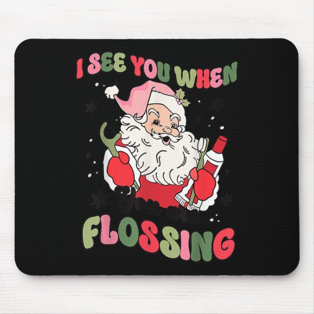 Ich sehe dich, wenn Weihnachtszahnärztin Santa Fl Mousepad (Vorne)