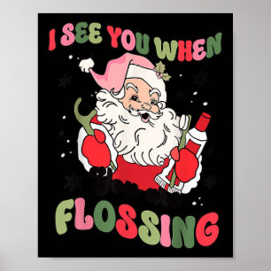 Ich sehe dich, wenn Weihnachtszahnärztin Santa Fl Poster