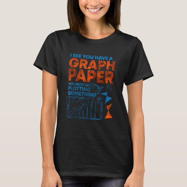 Ich sehe, du hast Graph Paper, das du so zeichnen  T-Shirt (Vorderseite)