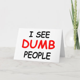 ICH SEHE DUMB PEOPLE - Funny Friendship Card Karte