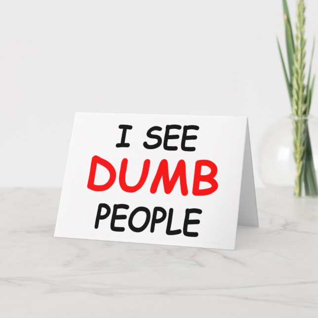 ICH SEHE DUMB PEOPLE - Funny Friendship Card Karte (Vorderseite)