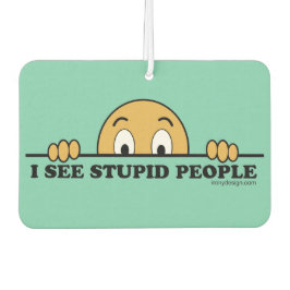 Ich sehe dumme Menschen Autolufterfrischer
