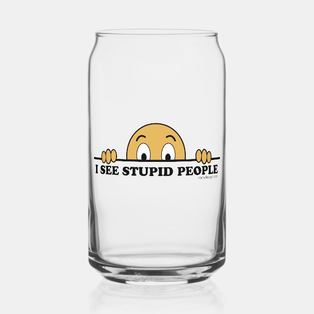 Ich sehe dumme Menschen Dosenglas (Vorderseite)