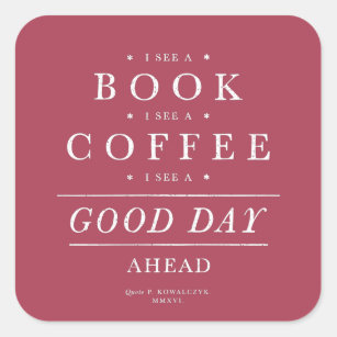 Ich sehe ein Buch Kaffee Guten Tag Zitat Magenta Quadratischer Aufkleber