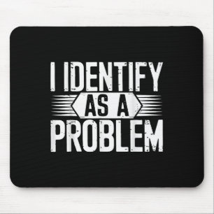 Ich sehe ein Problem als lustig sarkastisch Mousepad